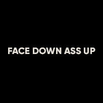 Face Down Ass Up
