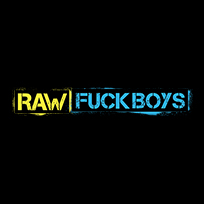 Raw Fuck Boys
